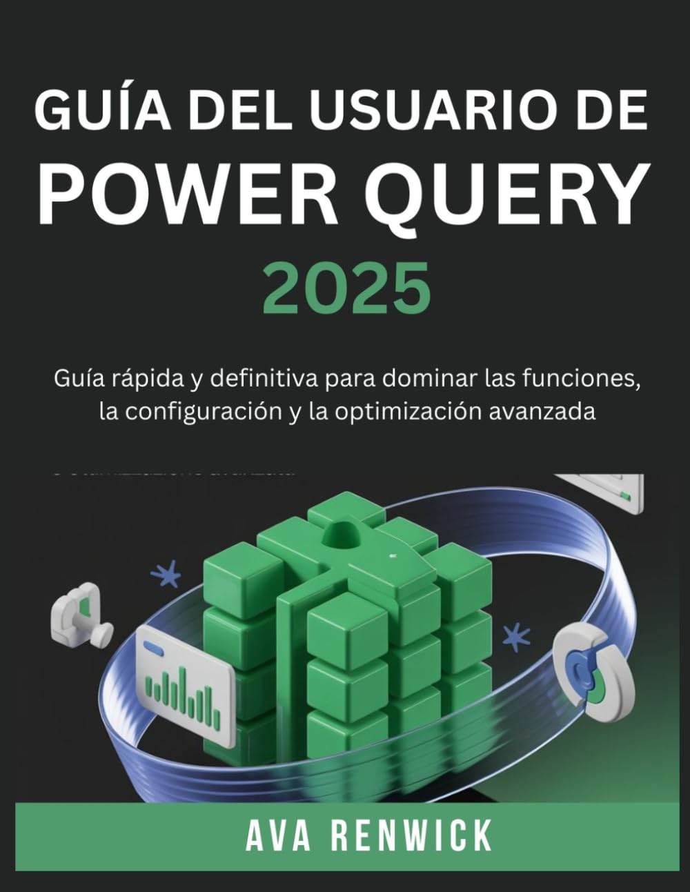 GUÍA DEL USUARIO DE POWER QUERY 2025: Guía rápida y definitiva para dominar las funciones, la configuración y la optimización avanzada
