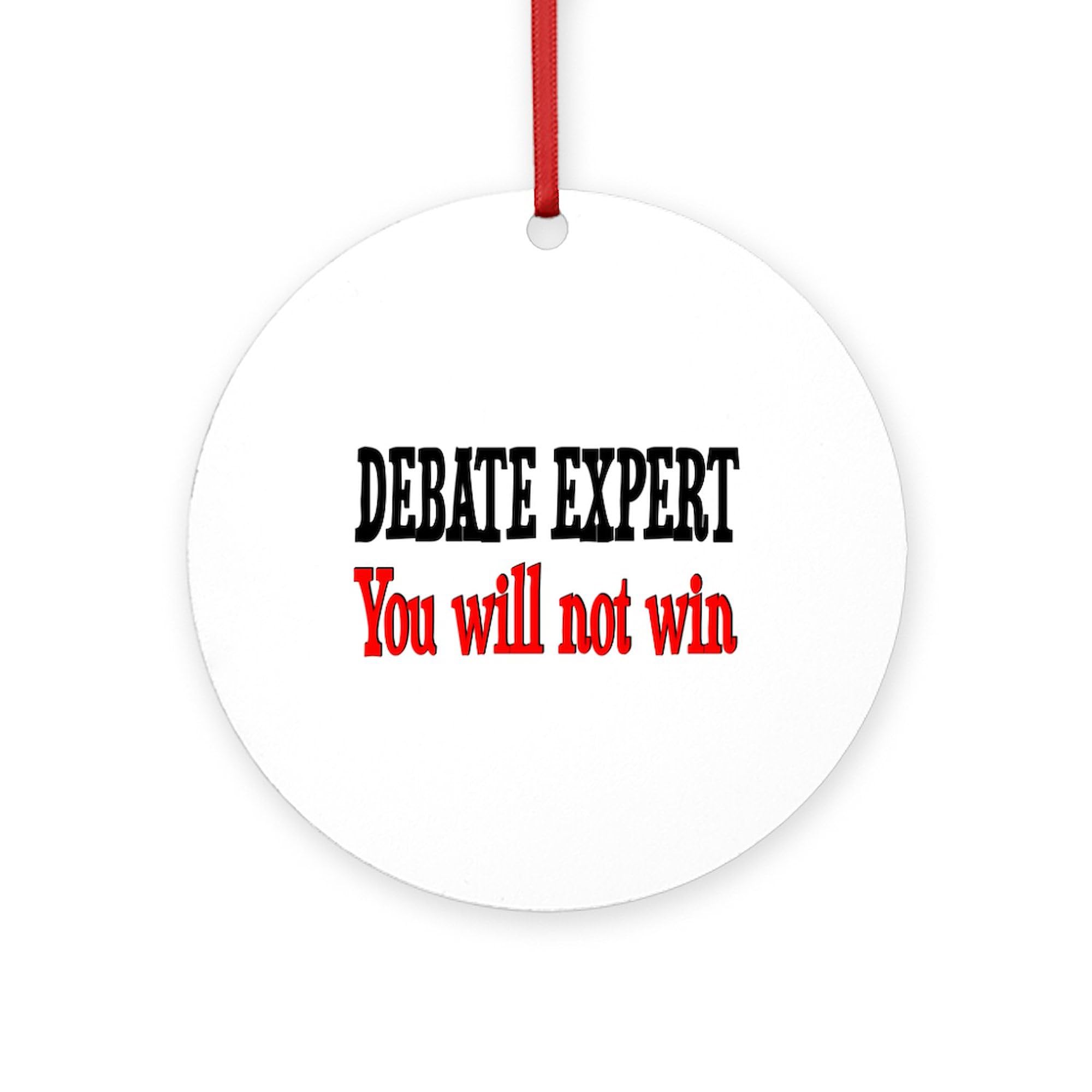 CafePress Debate Expert Will Not Win Round 4" MDF Holiday Ornament