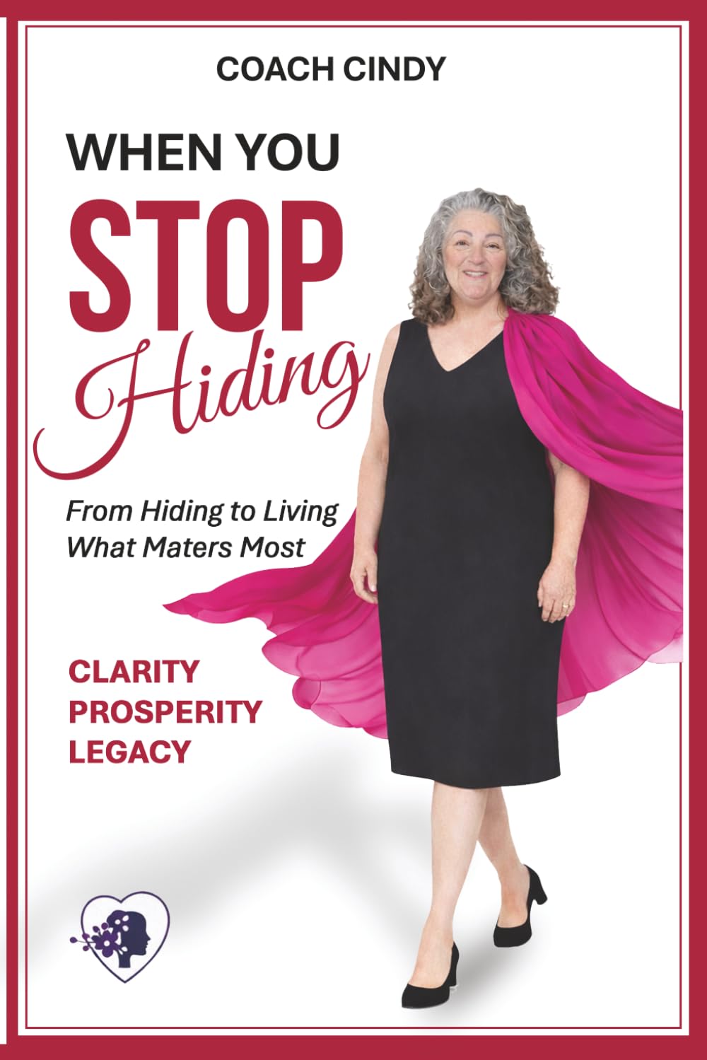 When You Stop Hiding: From hiding to living what matters most