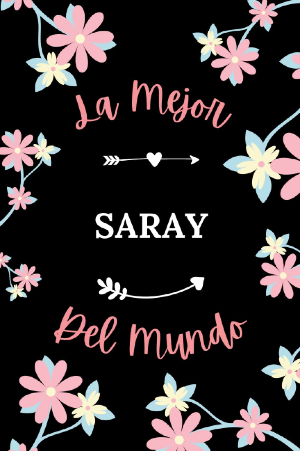 La Mejor SARAY del mundo: Cuaderno de notas SARAY Notebook - 110 páginas rayadas - regalo Nombre personalizado SARAY