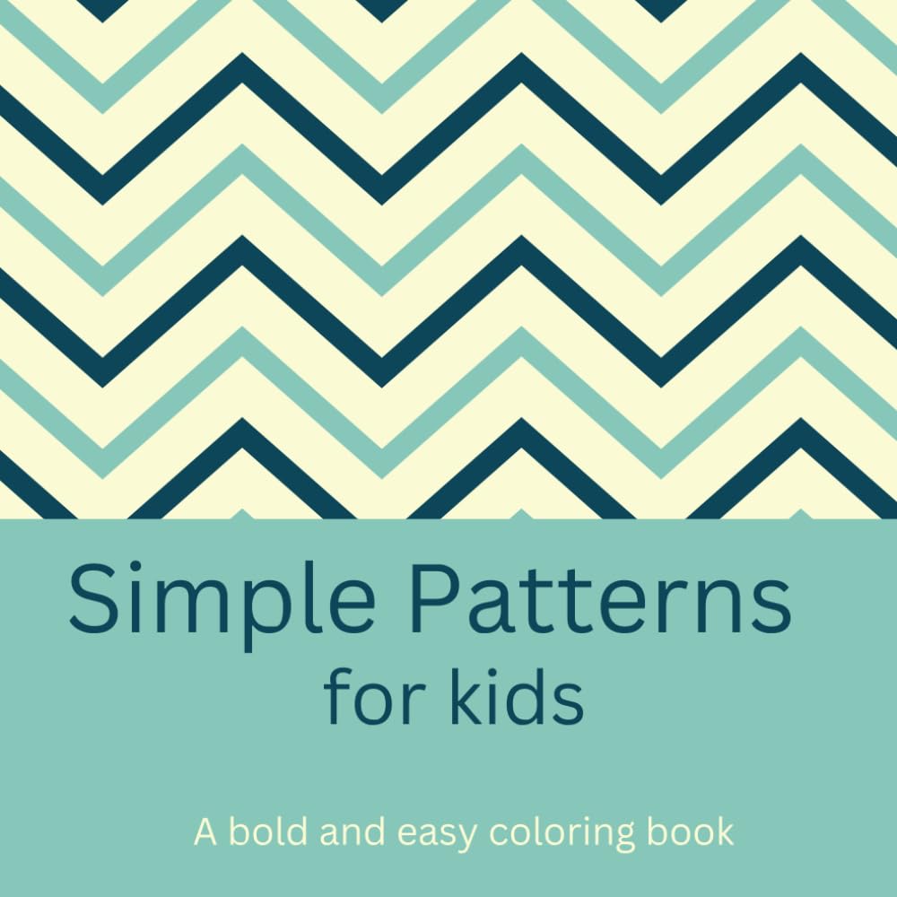 Simple Patterns for Kids: A bold and easy coloring book
