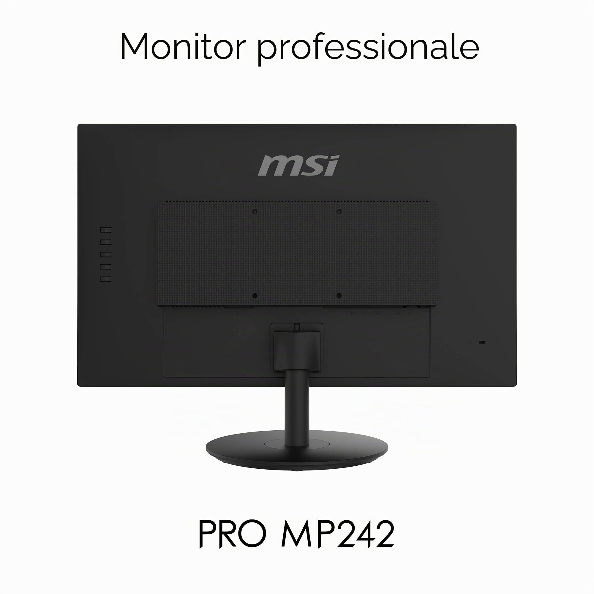 MSI PRO MP242 Monitor Professionale Flat 24", Display 16:9 Full HD (1920x1080), Frequenza 60Hz, Tempo di risposta 5ms, Pannello IPS antiriflesso, collegamenti 1x HDMI e 1x VGA, VESA 100x100mm standard