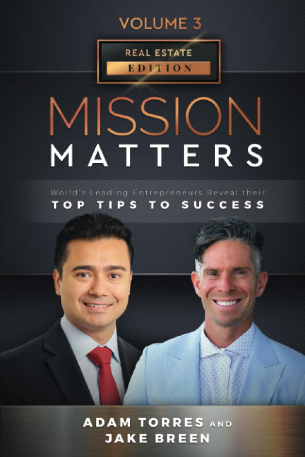 Mission Matters: World's Leading Entrepreneurs Reveal Their Top Tips To Success (Real Estate Vol.3, Edition 3)