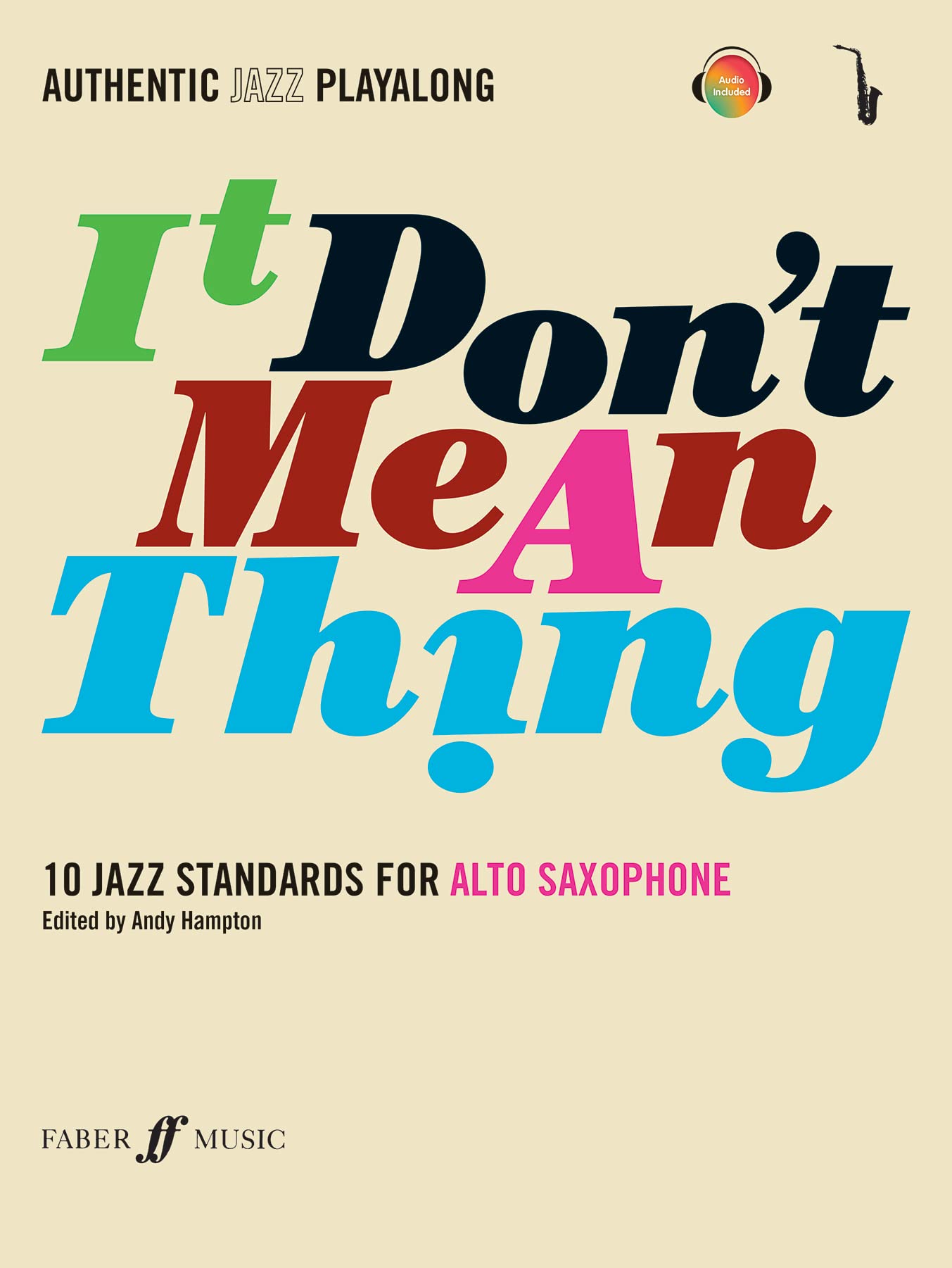 Authentic Jazz Play-Along -- It Don't Mean a Thing: 10 Jazz Standards for Alto Saxophone, Book & CD (Faber Edition)