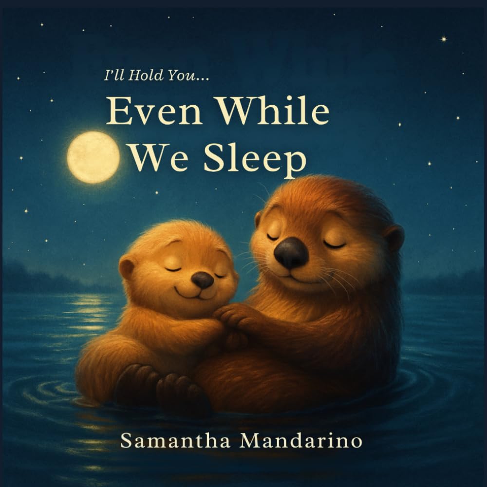 I'll Hold You...Even While We Sleep: Bedtime Baby Book (Three Hearts Toddler Books)