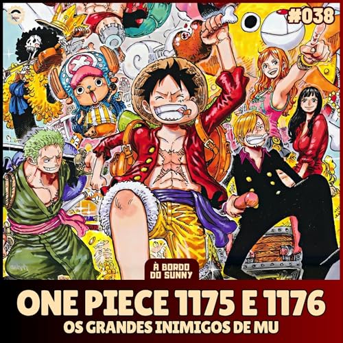A Bordo do Sunny #38 - One Piece 1175 e 1176 (Os grandes inimigos de Mu)