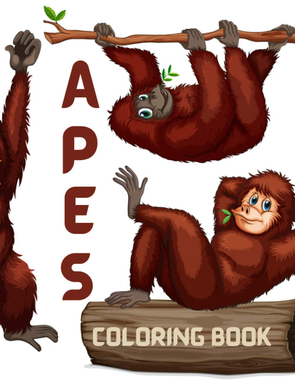 Apes Coloring book: A collection of Orangutans, Chimpanzees, Monkeys, and Baboons Designs for your Coloring Pleasure