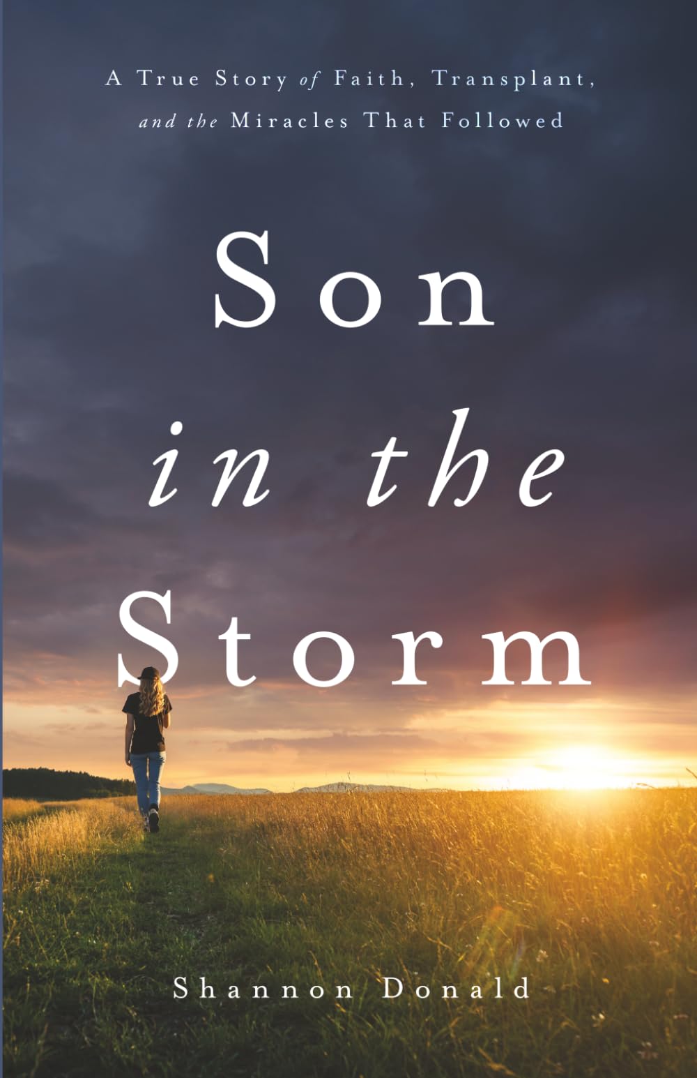 Son in the Storm: A True Story of Faith, Transplant, and the Miracles That Followed