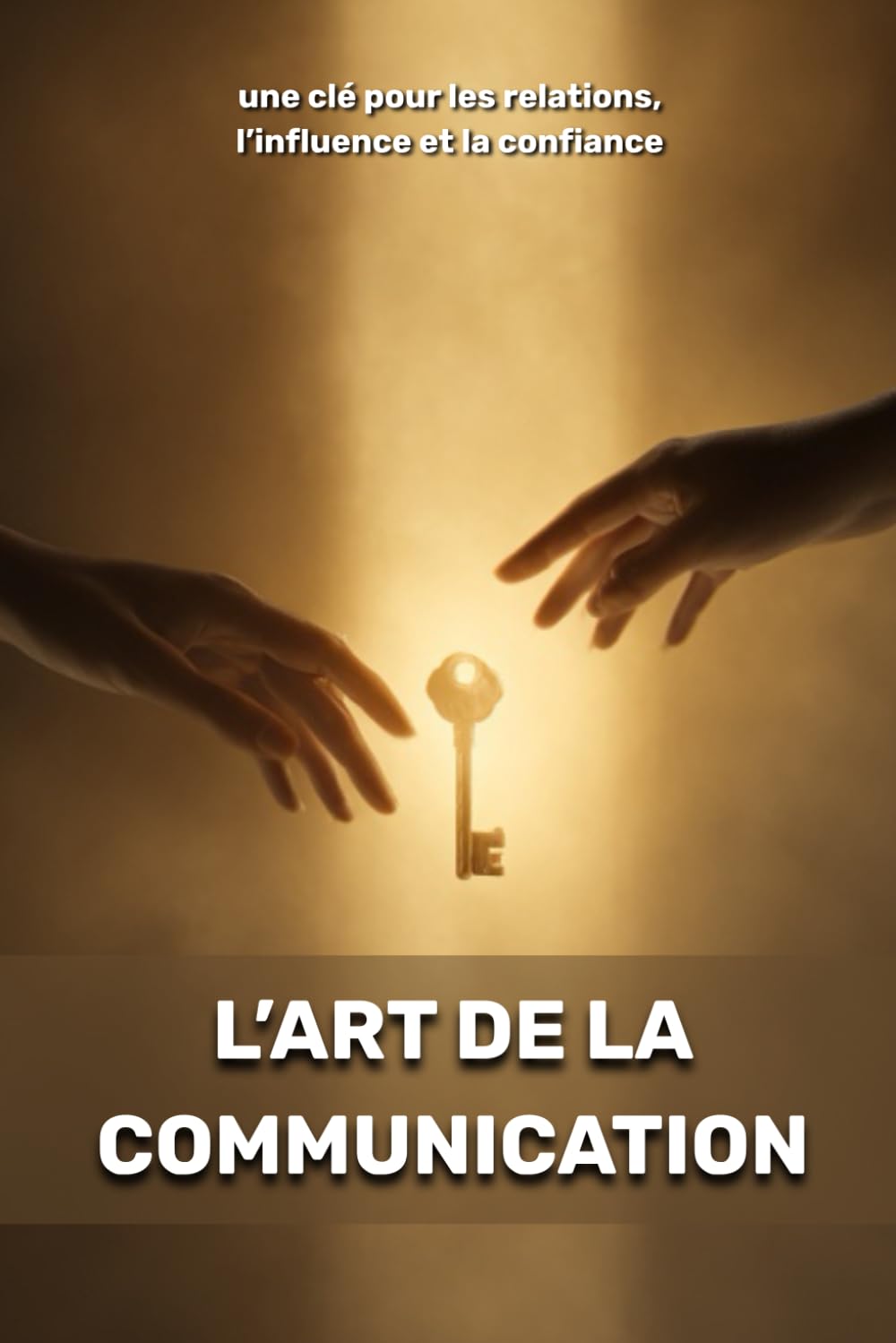 L’art de la communication : une clé pour les relations, l’influence et la confiance