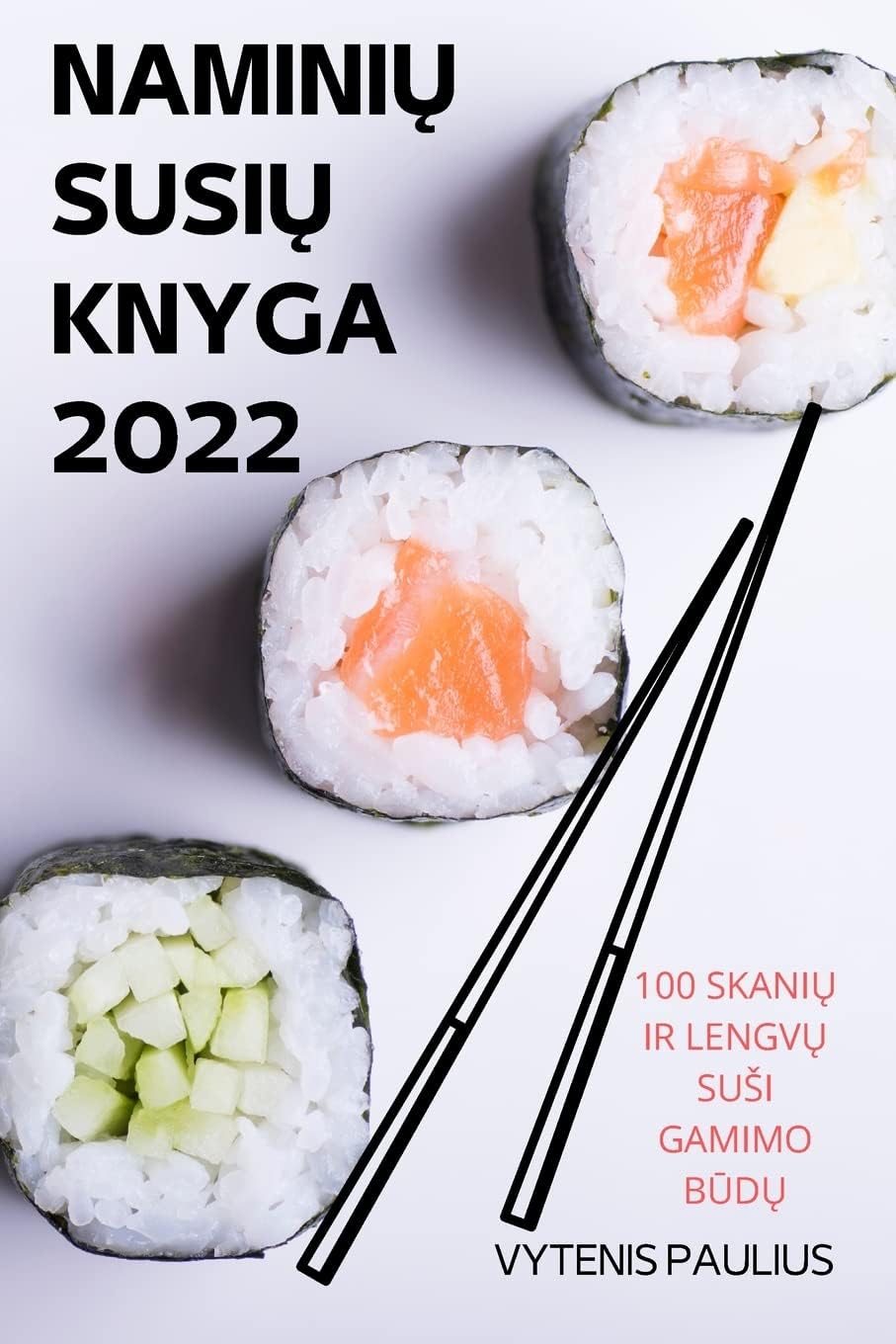 NaminiŲ SusiŲ Knyga 2022: 100 SkaniŲ IR LengvŲ Susi Gamimo BŪdŲ