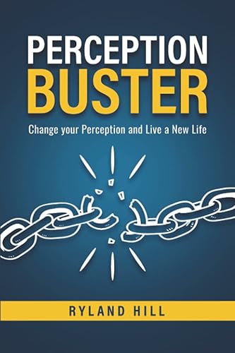 Perception Buster: Change Your Perception And Live A New Life