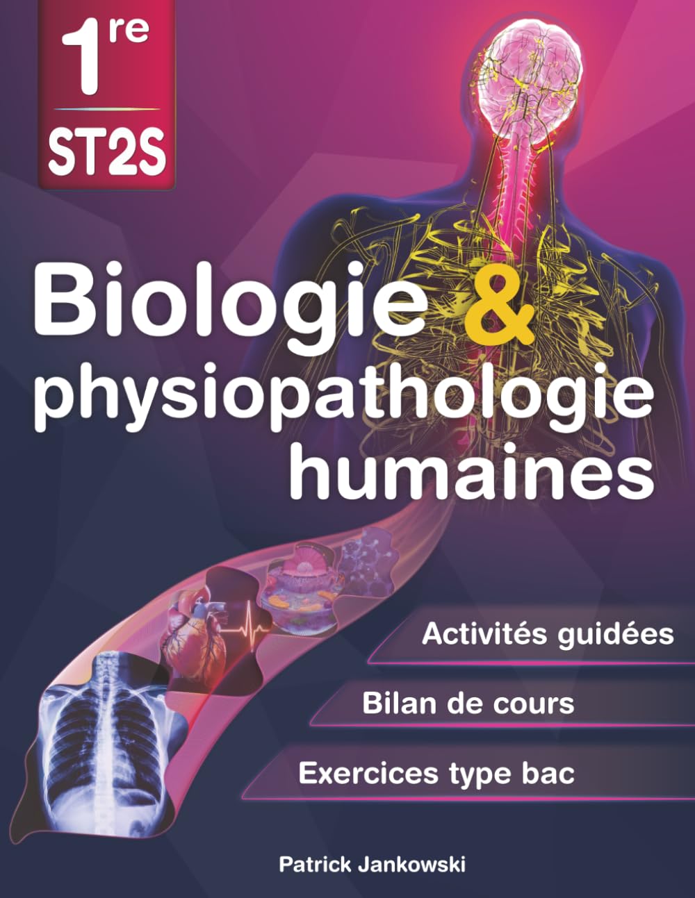 Biologie et physiopathologie humaines 1re ST2S: Activités guidées, bilans de cours et exercices de type bac pour la BPH première ST2S