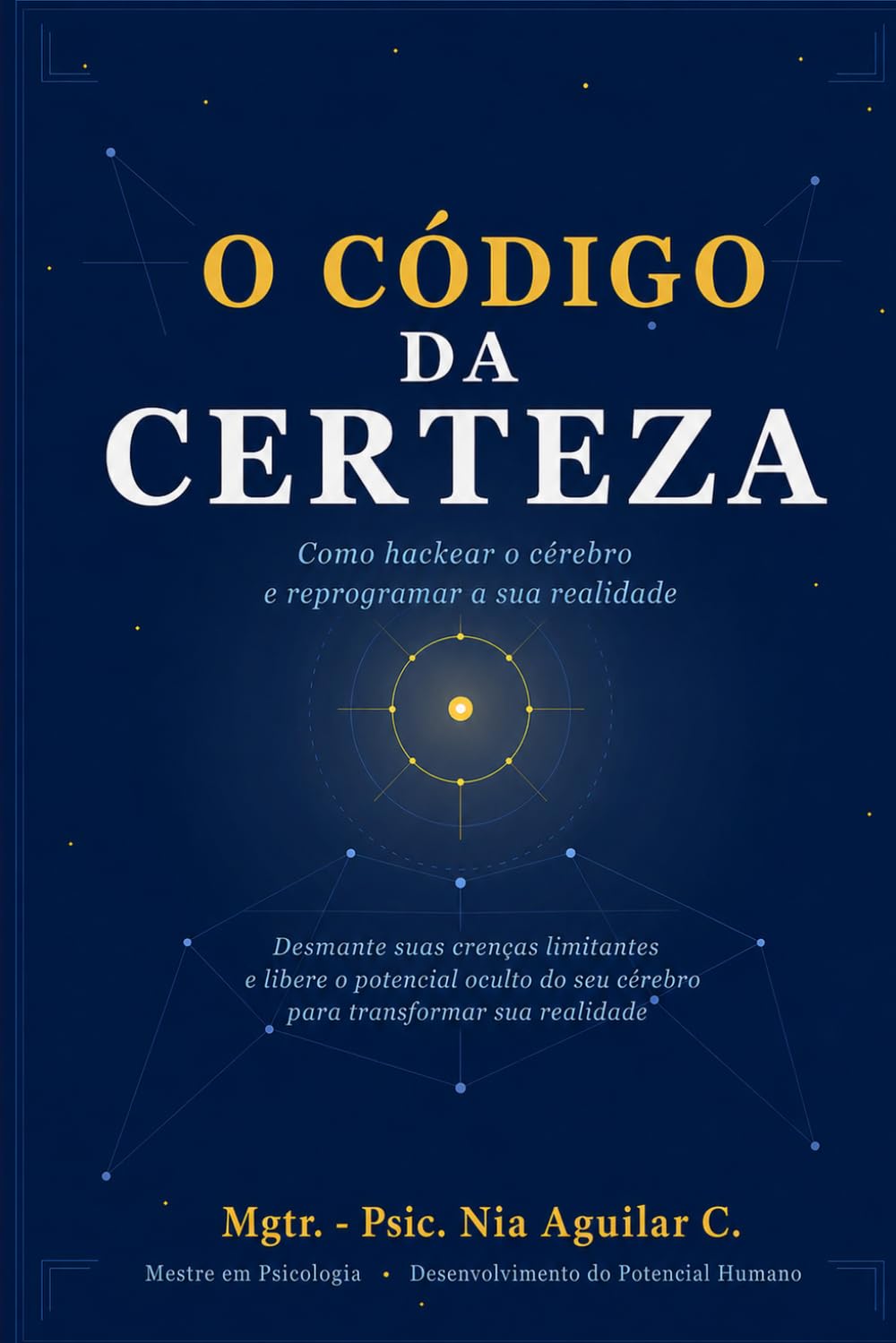 O Código da Certeza: Como Hackear a Matrix Cerebral e Reprogramar sua Realidade