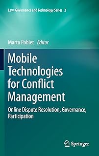 Mobile Technologies for Conflict Management: Online Dispute Resolution, Governance, Participation: 2