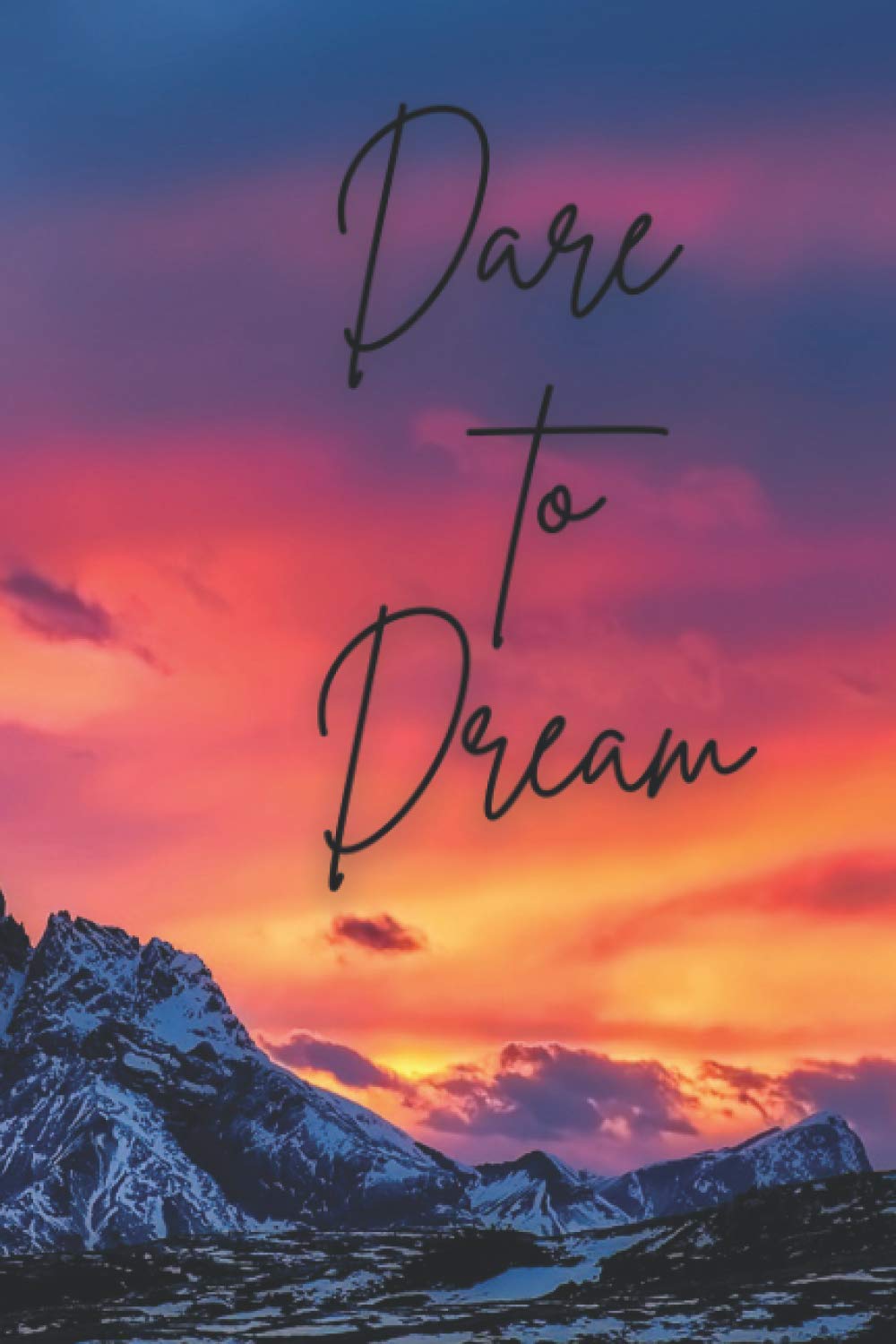 Dare to Dream: Beautiful and Inspirational Dare to Dream Notebook Blank Lined Journal