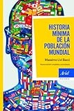 Historia mínima de la población mundial: Nueva edición ampliada y actualizada (Ariel Historia)
