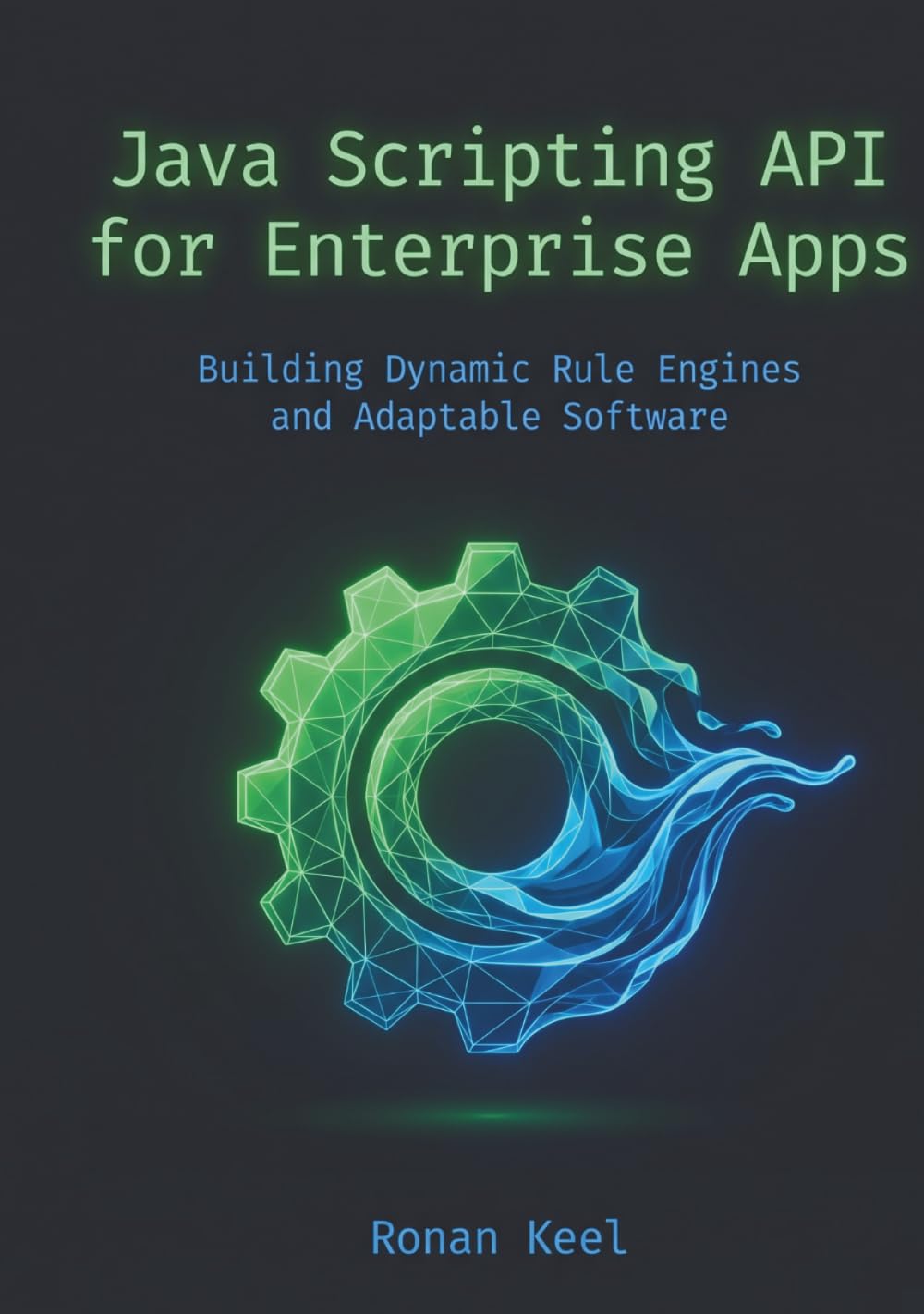 Java Scripting API for Enterprise Apps: Building Dynamic Rule Engines and Adaptable Software