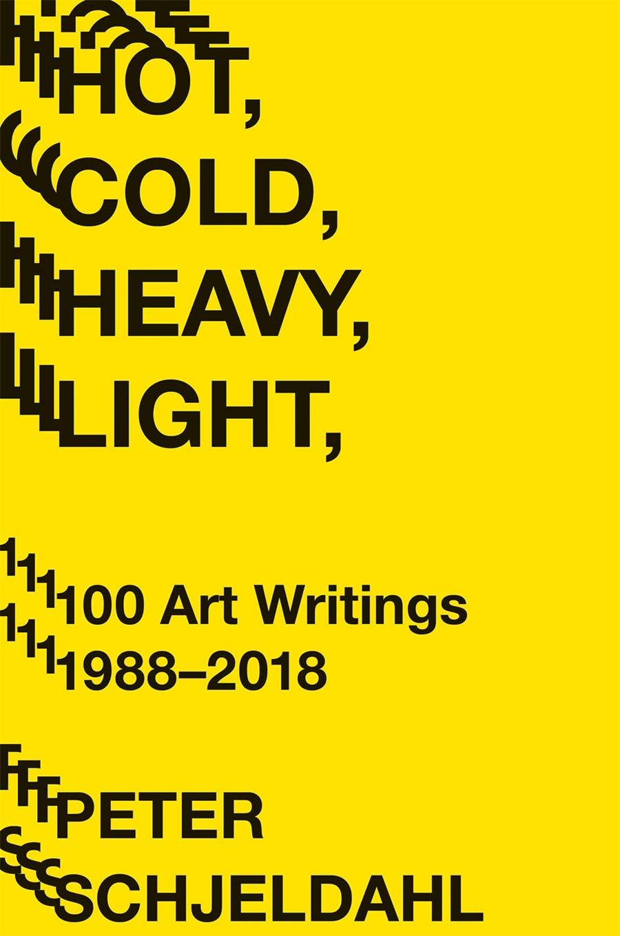 Abrams Press Hot, Cold, Heavy, Light, 100 Art Writings 1988-2018
