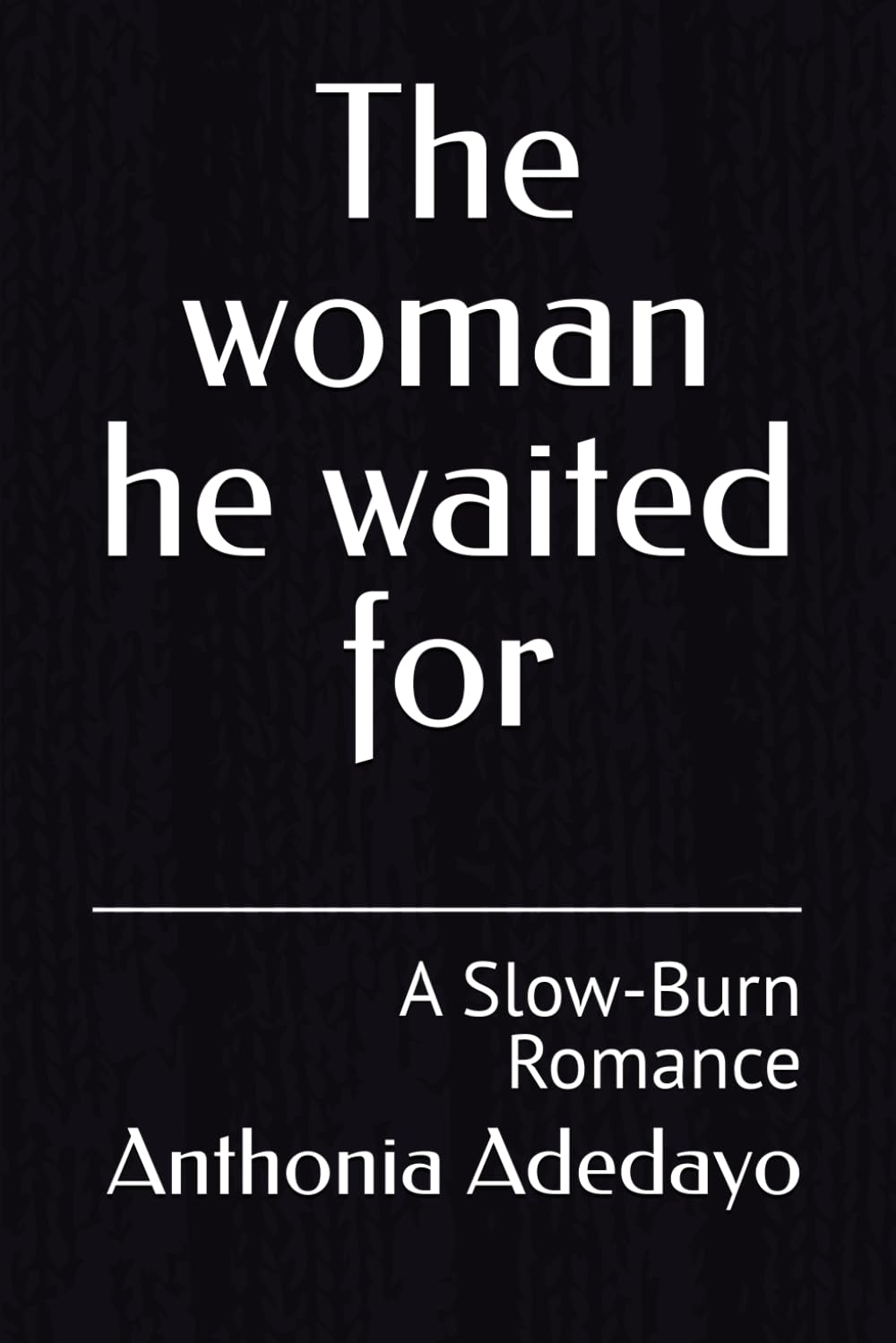 The woman he waited for: A Slow-Burn Romance