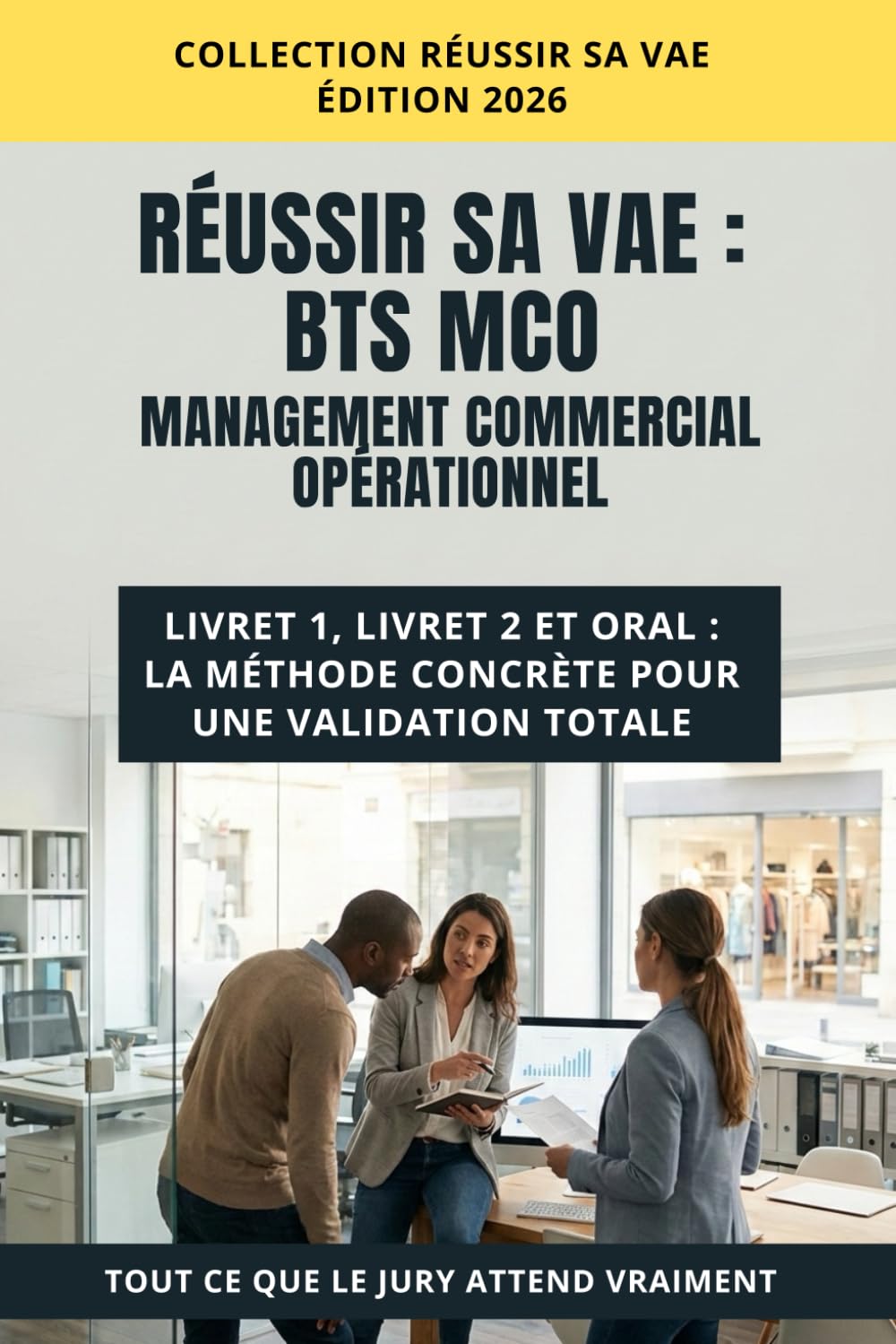Réussir sa VAE - BTS Management Commercial Opérationnel (MCO): Livret 1, Livret 2 et Oral : la méthode concrète pour viser une validation totale - Édition 2026
