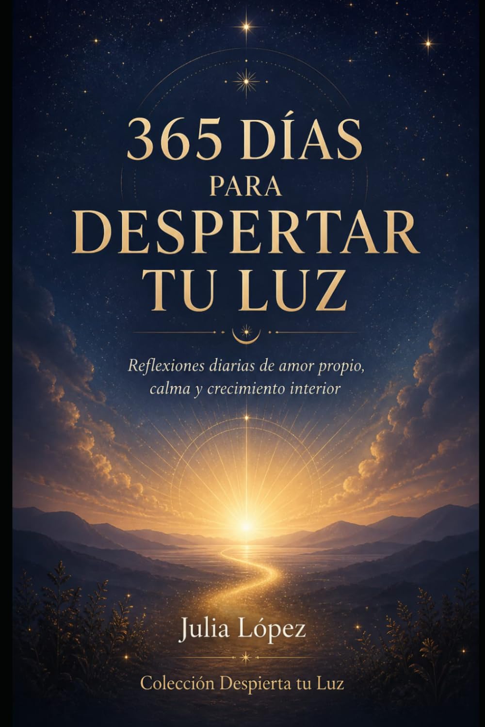 365 días para despertar tu luz: Reflexiones diarias de amor propio, calma y crecimiento interior