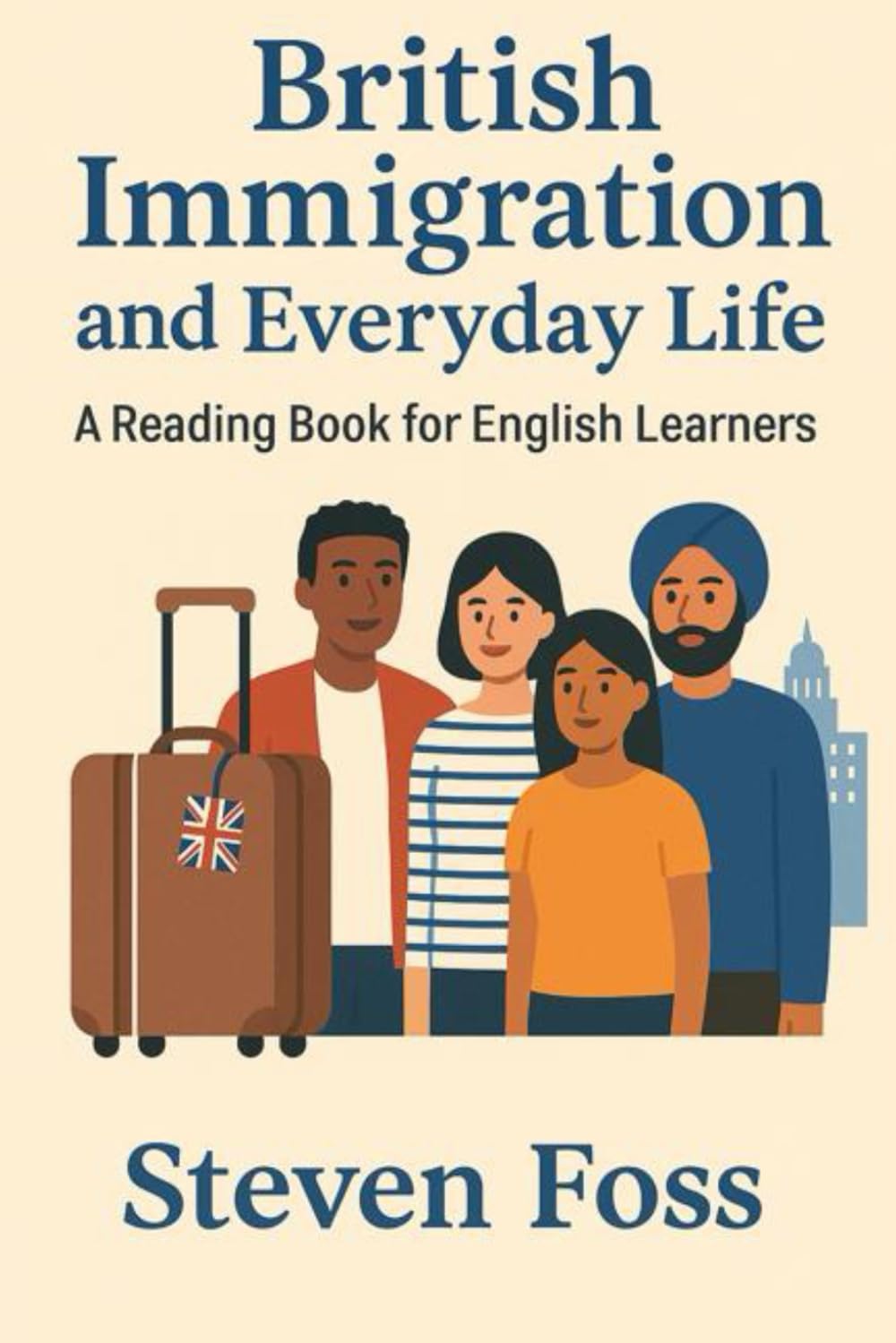 British Imigration and every day life: A reading book for English learners. (Real English, Real British (A1-B2 reading books))