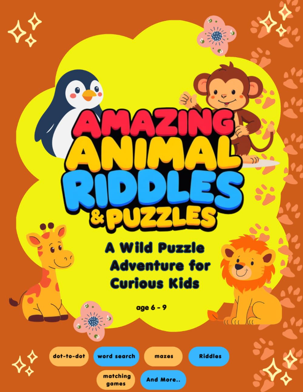 AMAZING ANIMAL RIDDLES & PUZZLES: A Wild Puzzle Adventure for Curious Kids Ages 6-9