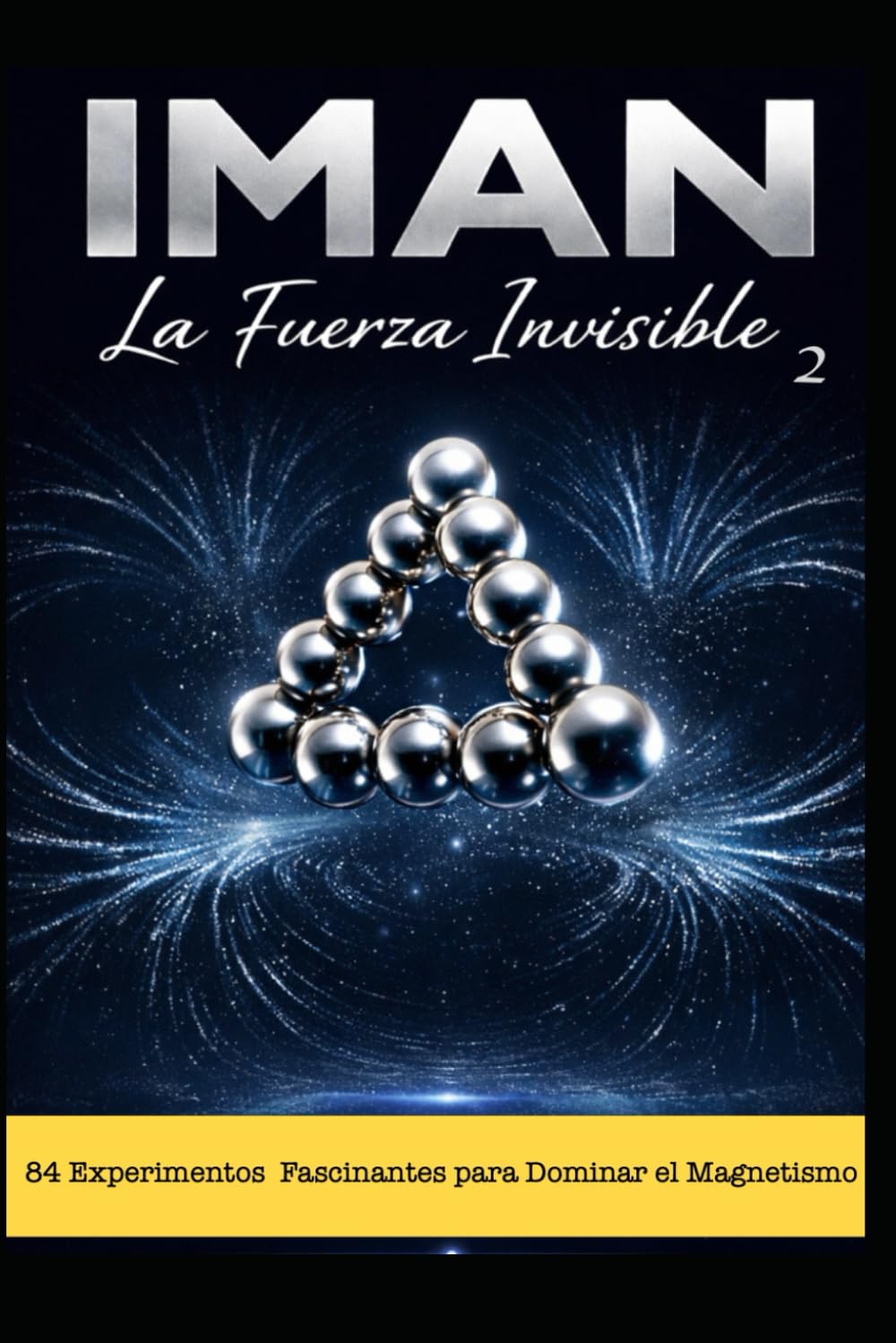 IMÁN/ La Fuerza Invisible 2