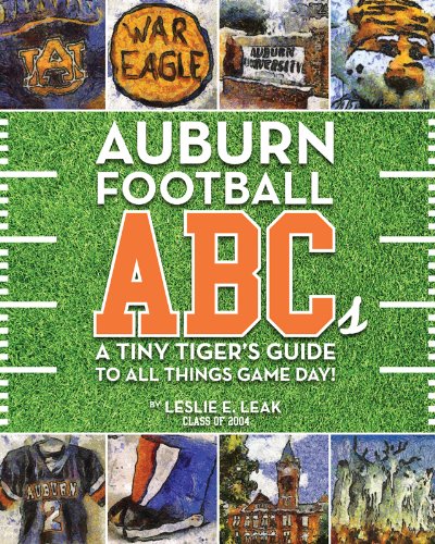 Auburn Football ABCs: A Tiny Tiger's Guide to All Things Game Day