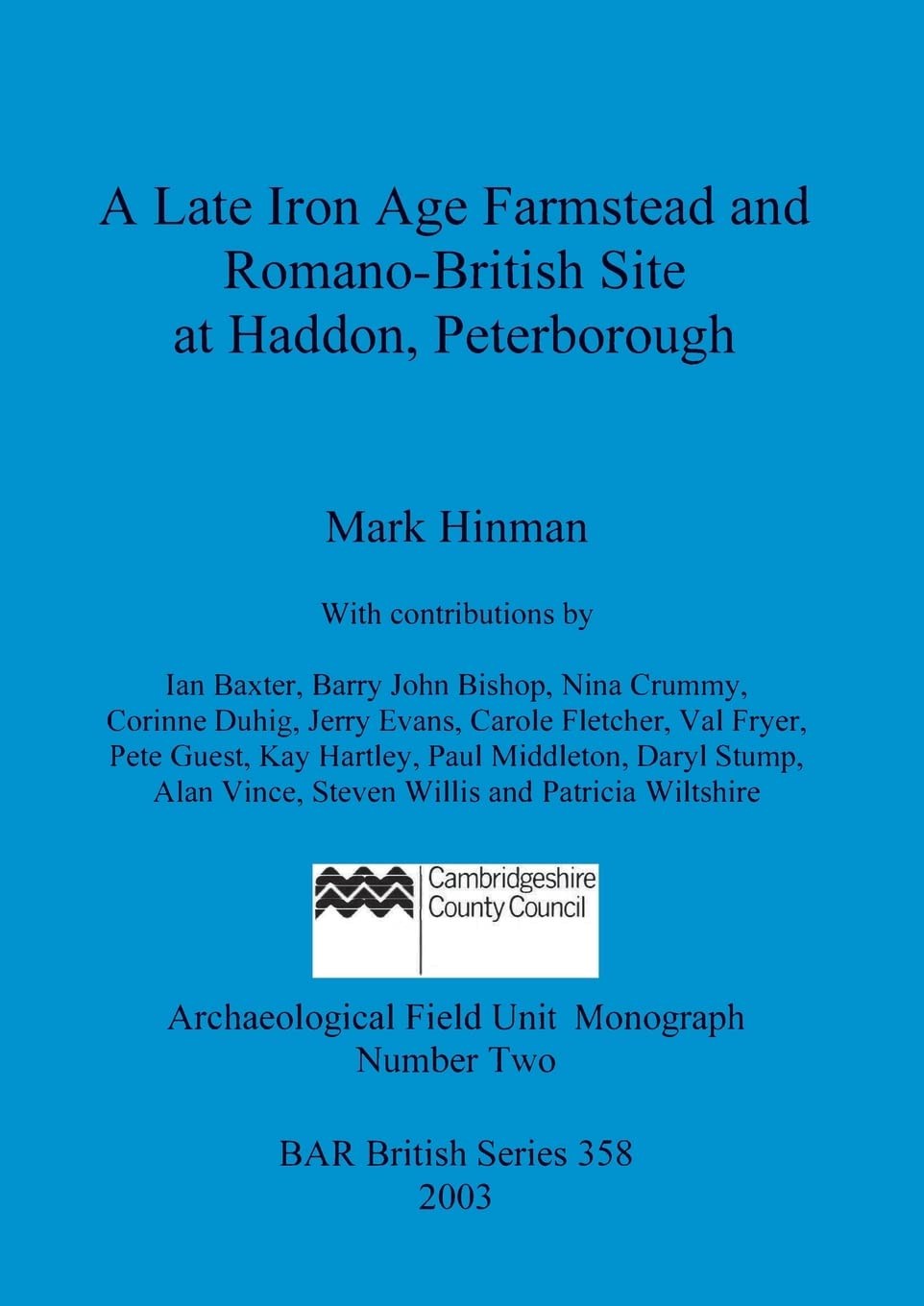 A Late Iron Age Farmstead and Romano-British Site at Haddon Peterbrough: 358 (British Archaeological Reports British Series)