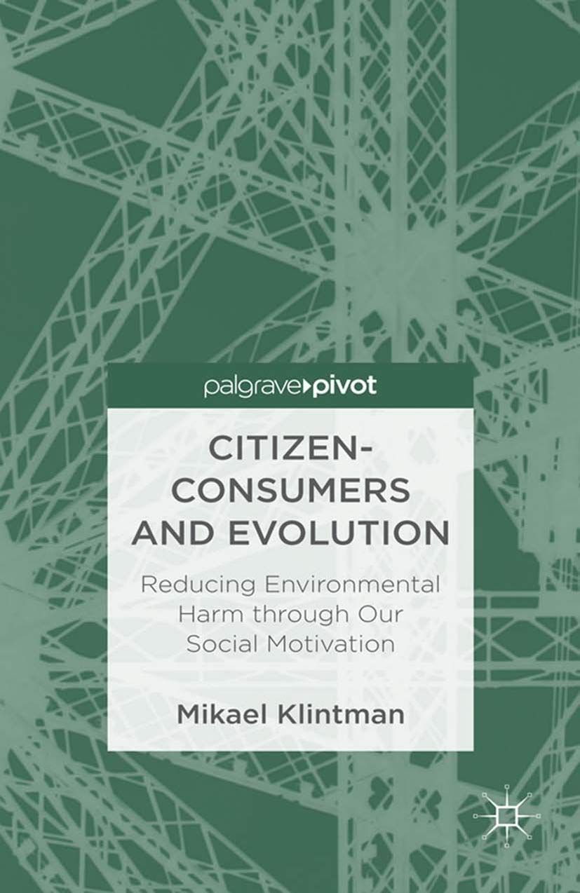 Buy Citizen-Consumers and Evolution: Reducing Environmental Harm through Our Social Motivation — BookShops.in
