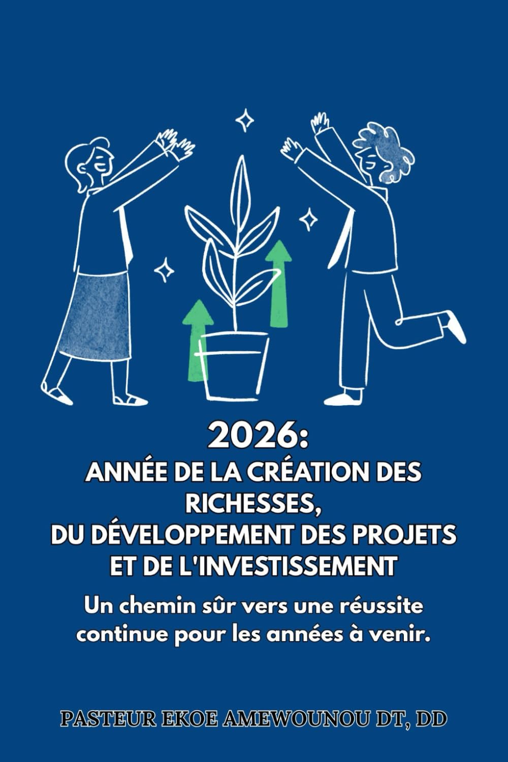 2026 : ANNÉE DE LA CRÉATION DES RICHESSES, DU DÉVELOPPEMENT DES PROJETS ET DE L'INVESTISSEMENT: Un chemin sûr vers une réussite continue pour les années à venir.