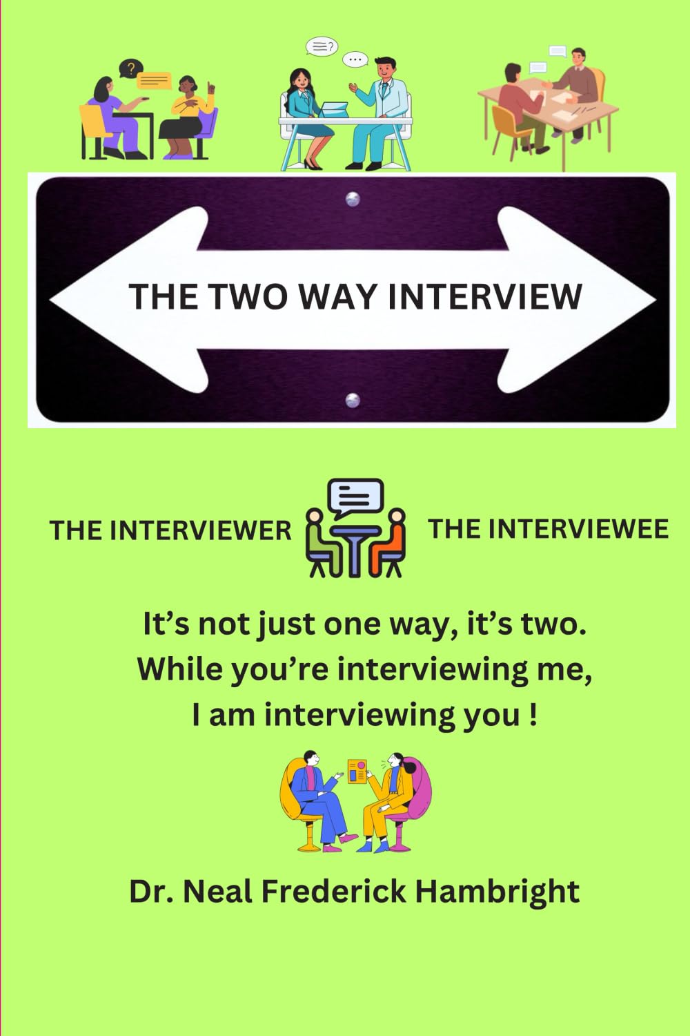 THE TWO-WAY INTERVIEW: It’s not just one way; it's two. While you’re interviewing me, I am interviewing you.