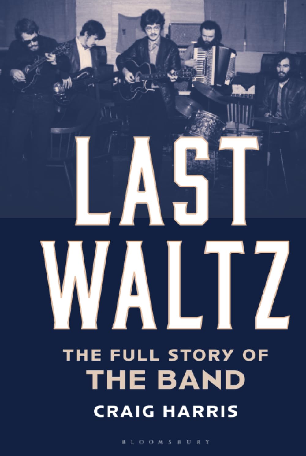 Last Waltz: The Full Story of The Band