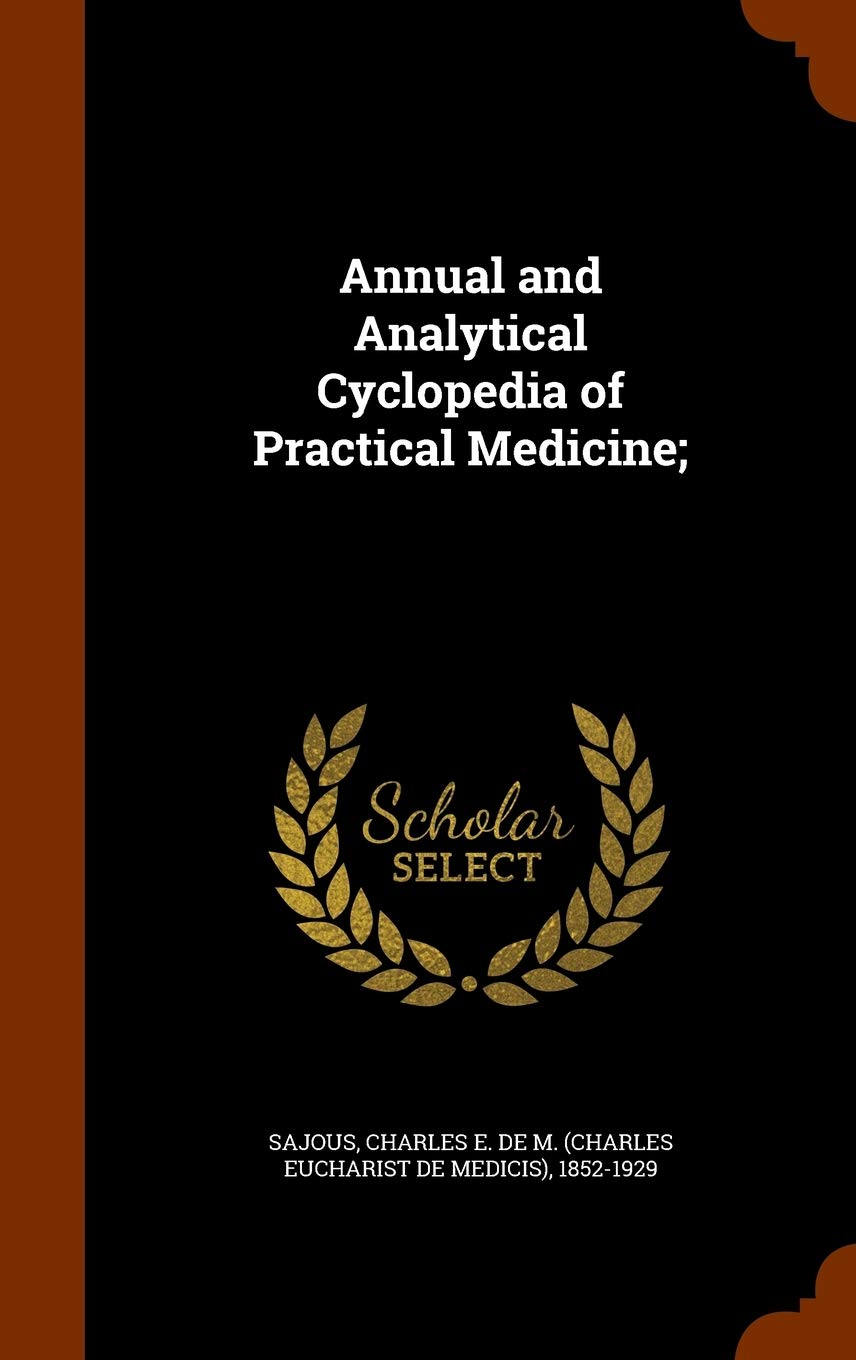 Annual and Analytical Cyclopedia of Practical Medi