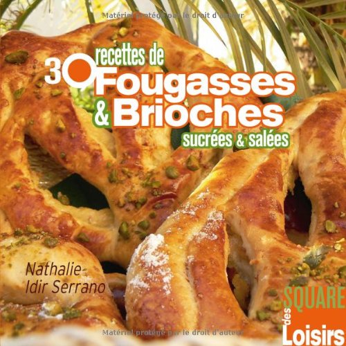 Télécharger 30 recettes de fougasses et brioches sucrées et salées PDF Ebook En Ligne