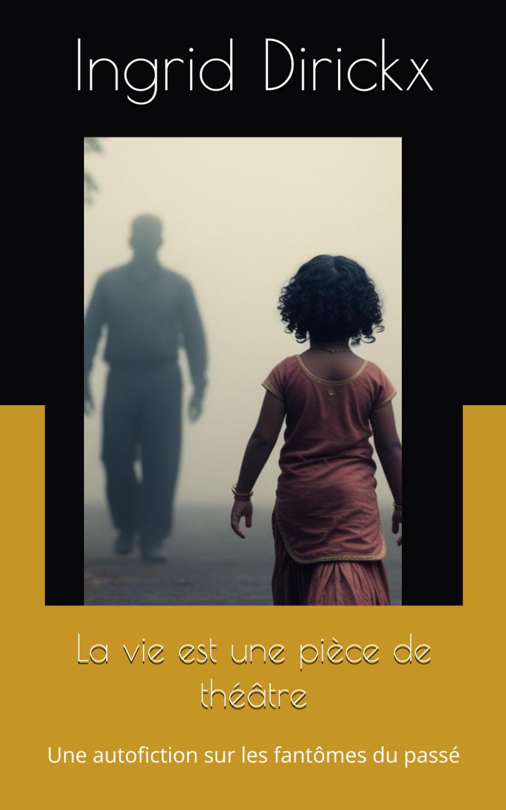 La vie est une pièce de théâtre: Une autofiction sur les fantômes du passé