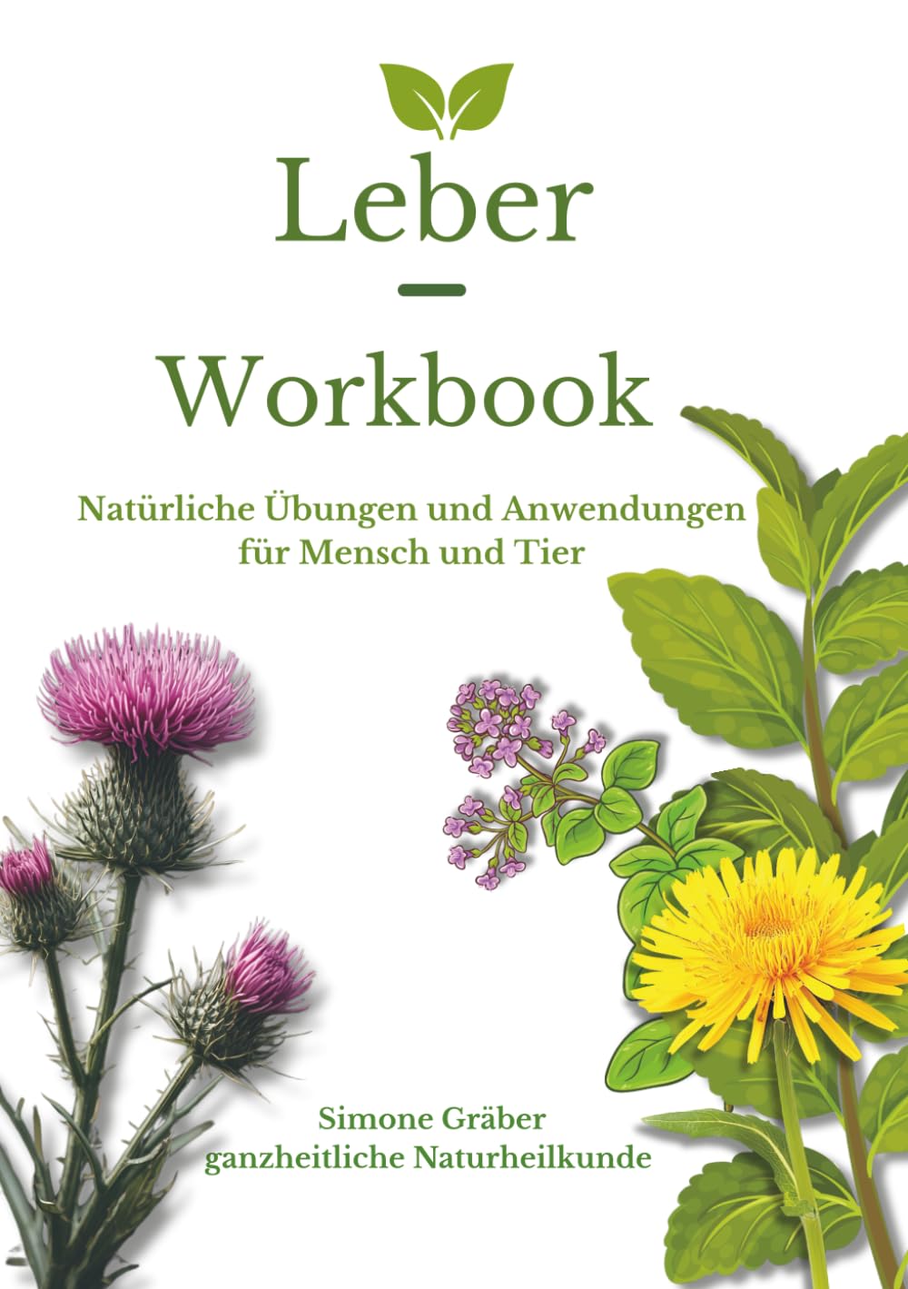 Leber-Workbook: Natürliche Übungen und Anwendungen für Mensch und Tier