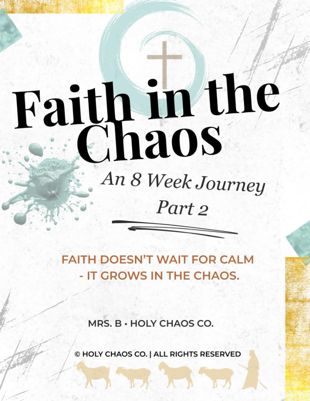 Faith in the Chaos: Weeks 5-8: A Holy Chaos Co. Devotional: 2 (In The Chaos Series)