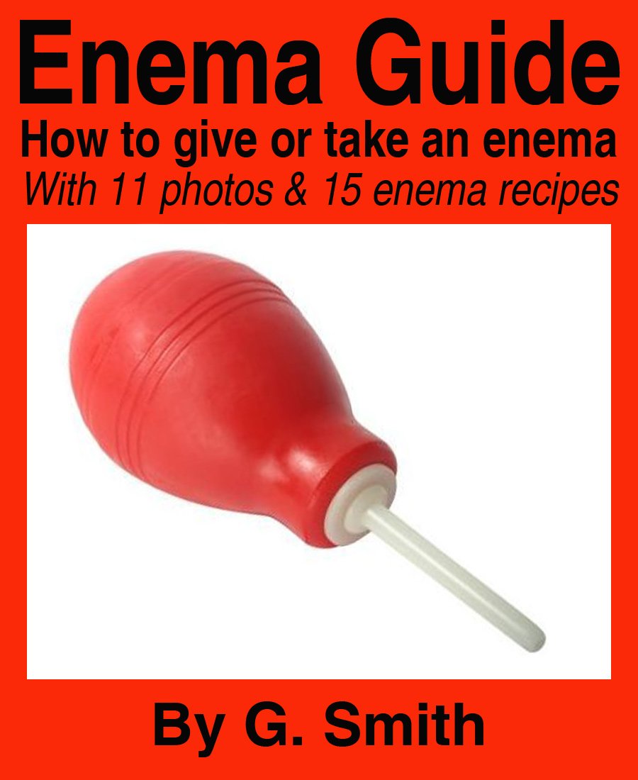 ENEMA GUIDE How to give or take an enema — with 14 photos and 15 enema