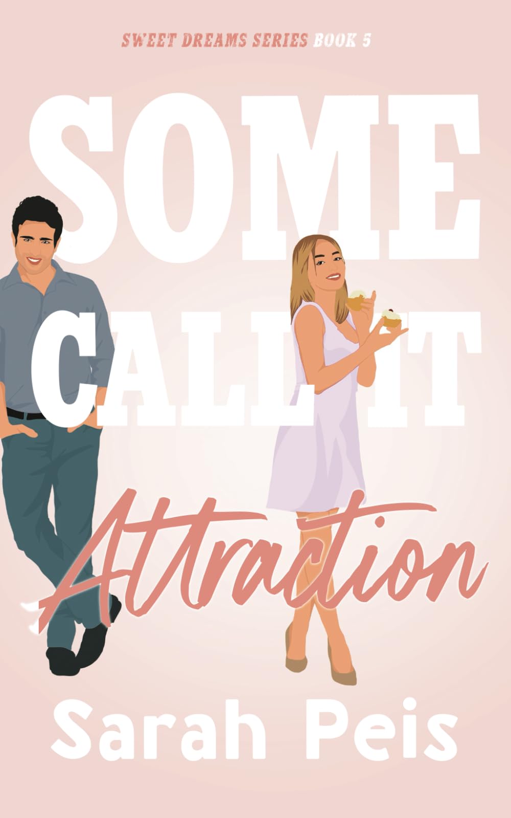 Some Call It Attraction: A Romantic Comedy (Sweet Dreams)