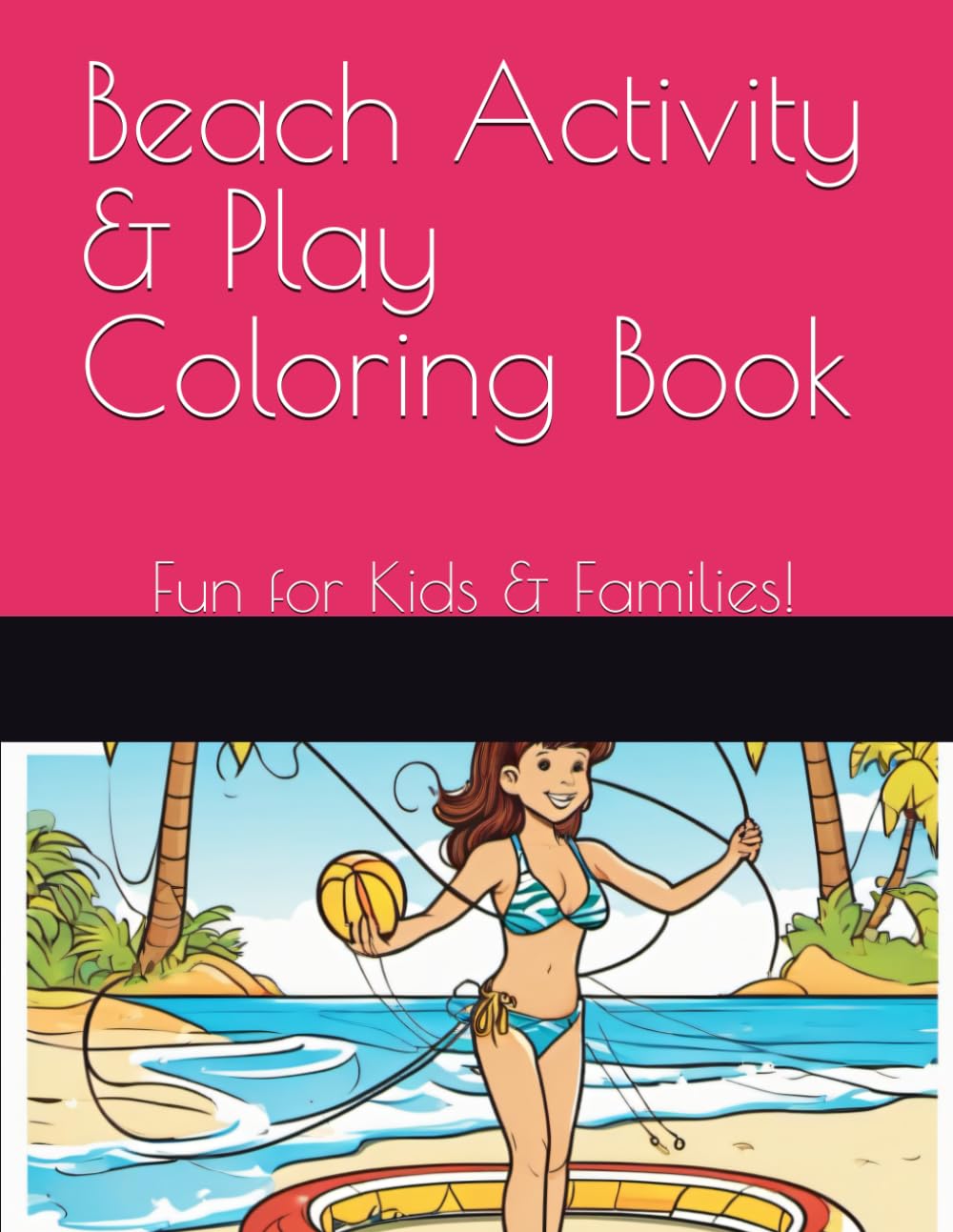 Beach Activity & Play Coloring Book: Fun for Kids & Families! (Kid coloring books Series)