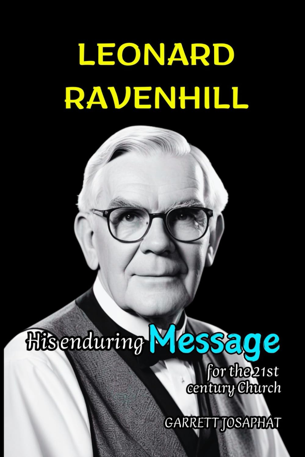 LEONARD RAVENHILL: His enduring Message for the 21st century Church