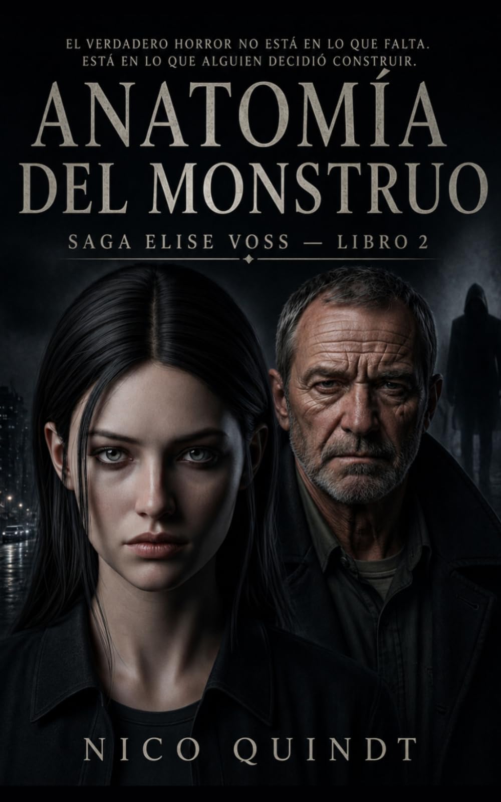 ANATOMÍA DEL MONSTRUO: Saga Elise Voss - Libro 2: El verdadero horror no está en lo que falta. Está en lo que alguien decidió construir.