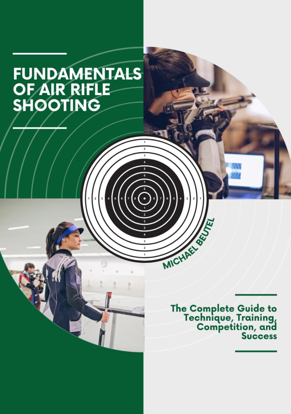 Fundamentals of Air Rifle Shooting: The Complete Guide to Technique, Training, Competition, and Success