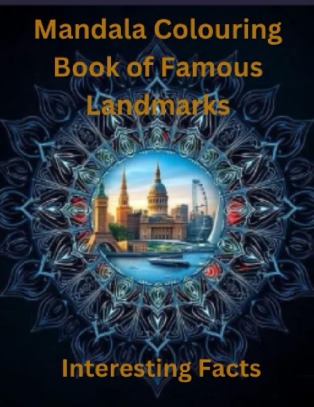 Mandala Colouring Book of Famous Landmarks with Interesting Facts