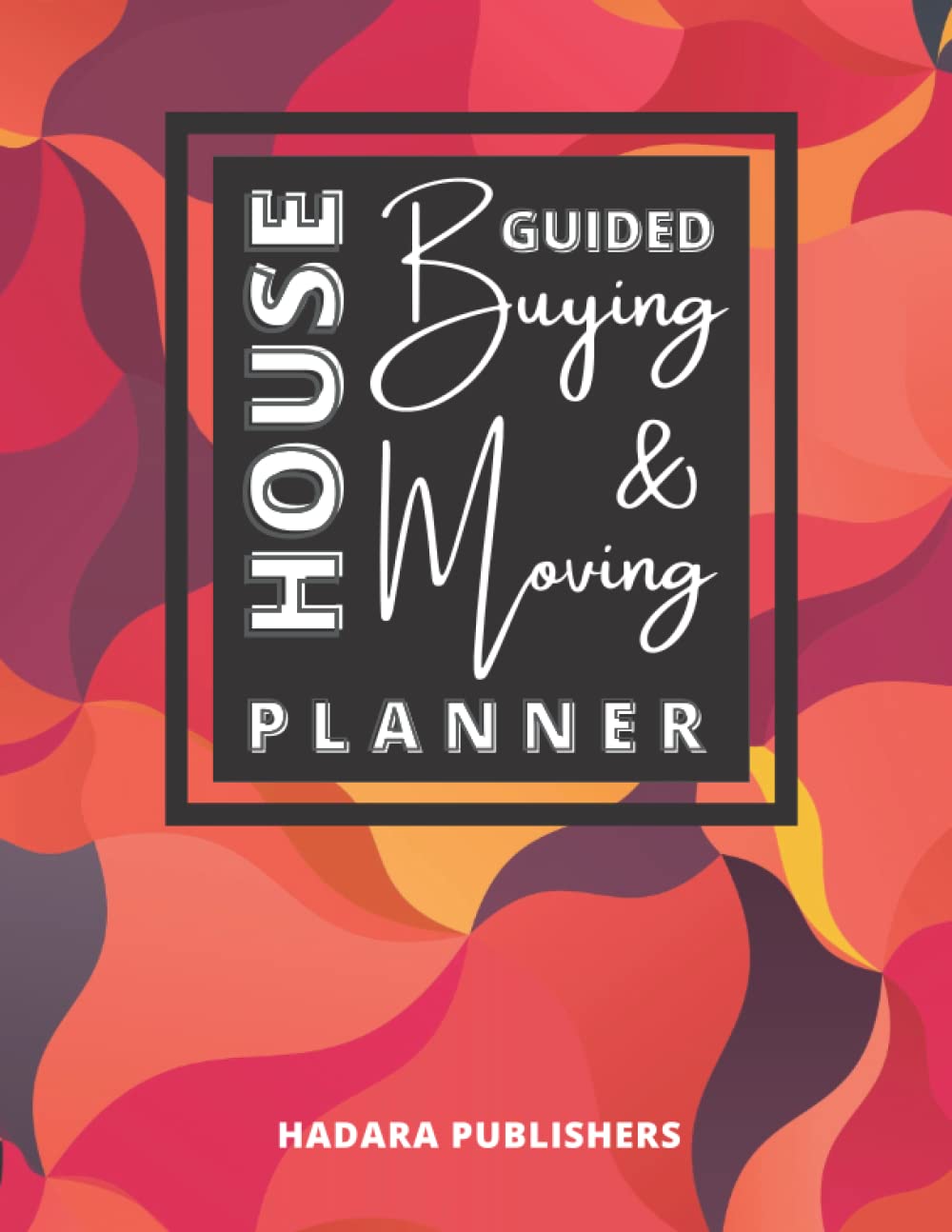 Guided House Buying and Moving Planner: A Beautiful, Comprehensive Workbook for House Hunting, Purchasing and Relocating | Monthly and Weekly Planners ... Decluttering and Housewarming Checklists