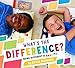 What's the Difference?: Being Different Is Amazing