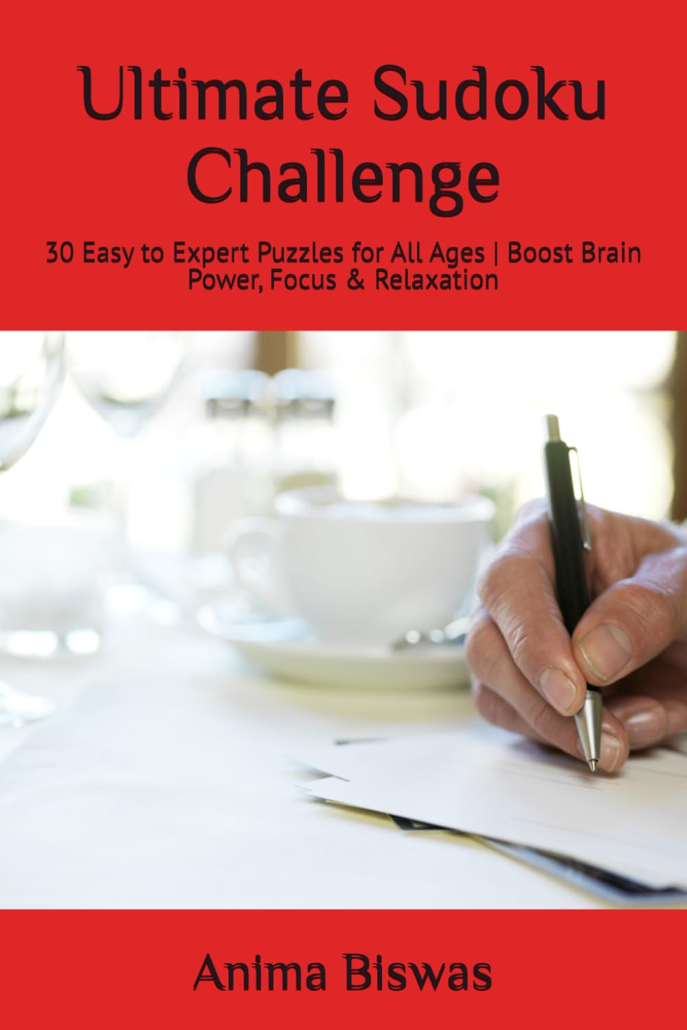 Ultimate Sudoku Challenge: 30 Easy to Expert Puzzles for All Ages | Boost Brain Power, Focus & Relaxation