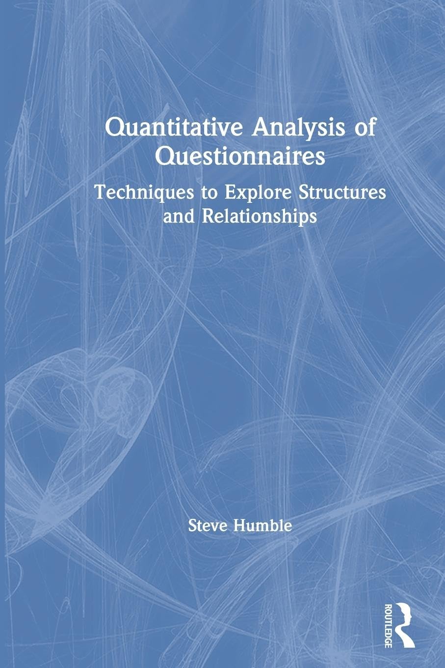 Quantitative Analysis of Questionnaires: Techniques to Explore Structures and Relationships